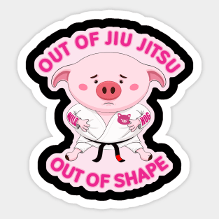 Out of  Jiu Jitsu, Out of shape Piggy Sticker